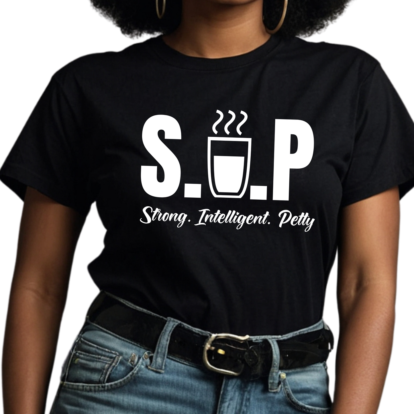 S.I.P TEE – STRONG, INTELLIGENT, PETTY STATEMENT T-SHIRT