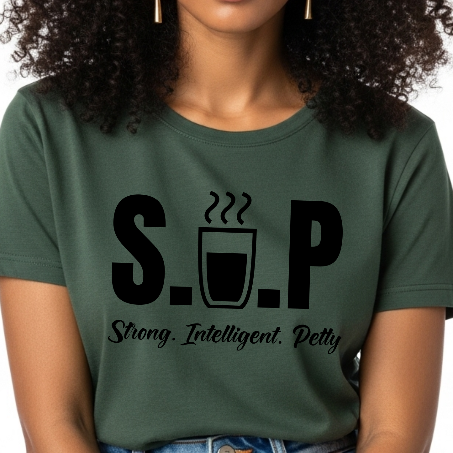 S.I.P TEE – STRONG, INTELLIGENT, PETTY STATEMENT T-SHIRT
